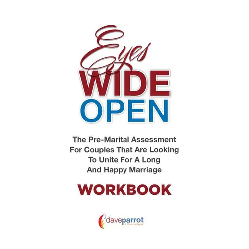 Eyes Wide Open Workbook: The Pre-Marital Assessment For Couples That Are Looking To Unite For A Long And Happy Marriage - Paperback