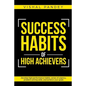 Success Habits of High Achievers: Develop High Performance Habits, Sense of Urgency, Problem Solving Skills, and Achieve Your Goals - Paperback