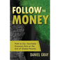 Follow the Money: Path to Our Inevitable Economic Ruin or the End of Global Poverty - Paperback