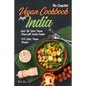 The Complete Vegan Cookbook from India: Spice Up Your Vegan Menu with Indian Cuisine: 450 Spicy Vegan Recipes - Paperback