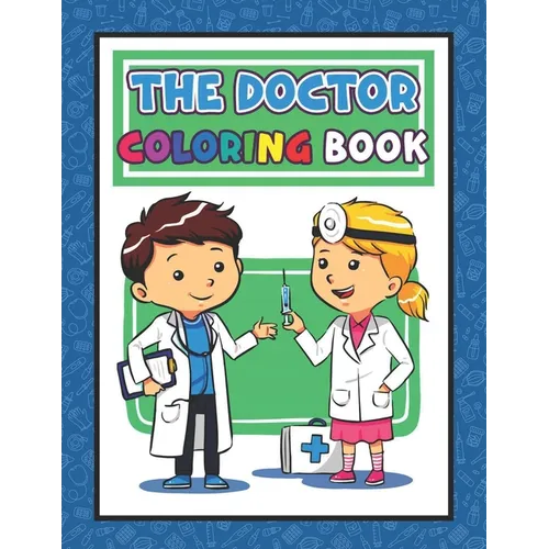The Doctor Coloring Book: Doctor Coloring Book For Kids Doctor Activity Book For Kids, Biology Coloring Book For Kids, Biology Science Coloring - Paperback