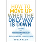 How to Move Up When the Only Way Is Down: Lessons from Artificial Intelligence for Overcoming Your Local Maximum - Hardcover