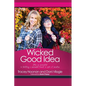 A Wicked Good Idea: How we Succeeded in Building a Successful Brand in Spite of Ourselves - Paperback