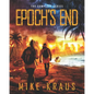 Epoch's End: The Complete Series: (A Thrilling Epic Post-Apocalyptic Survival Series) - Paperback