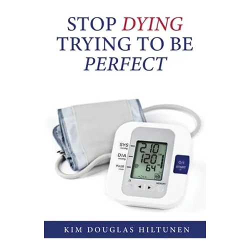 Stop Dying Trying to Be Perfect - Paperback
