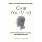 Clear Your Mind: Stop Overthinking, Tune Out Mental Chatter And Worry Less - Balance Your Emotional And Rational Mind - Paperback