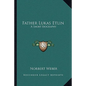 Father Lukas Etlin: A Short Biography - Paperback