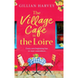 The Village Cafe in the Loire - Hardcover