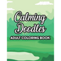 Calming Doodles Adult Coloring Book: Intricate Designs And Patterns To Color, A Coloring Activity Book For Stress Relief And Relaxation, Great Christm - Paperback
