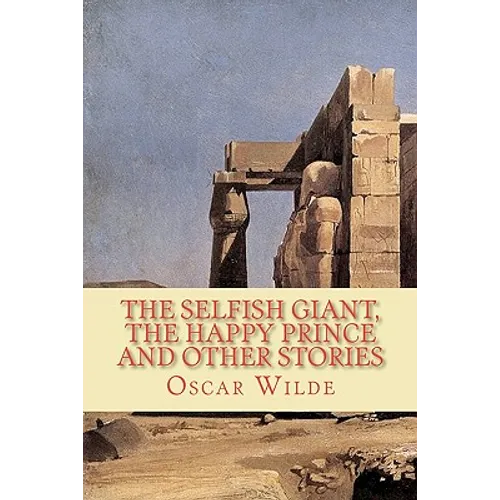 The Selfish Giant, the Happy Prince and Other Stories - Paperback