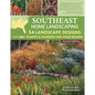 Southeast Home Landscaping, 4th Edition: 54 Landscape Designs with 200+ Plants & Flowers for Your Region - Paperback