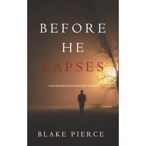 Before He Lapses (A Mackenzie White Mystery-Book 11) - Hardcover