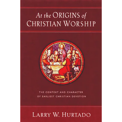 At the Origins of Christian Worship: The Context and Character of Earliest Christian Devotion - Paperback
