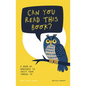 Can You Read This Book?: A Book of Nonsense to Twist Your Tongue to - Hardcover