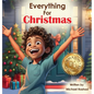 Everything for Christmas: A Celebration of Holiday Excitement, Children, and Family - Hardcover