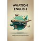 Aviation English: short texts with grammar explanations and exercises - Paperback