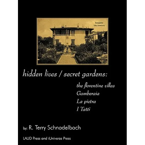 hidden lives / secret gardens: the florentine villas gamberaia, la pietra and i tatti - Paperback