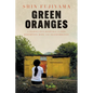 Green Oranges: A Journey into Honduras to Find Redemption, Hope, and Transformation - Paperback