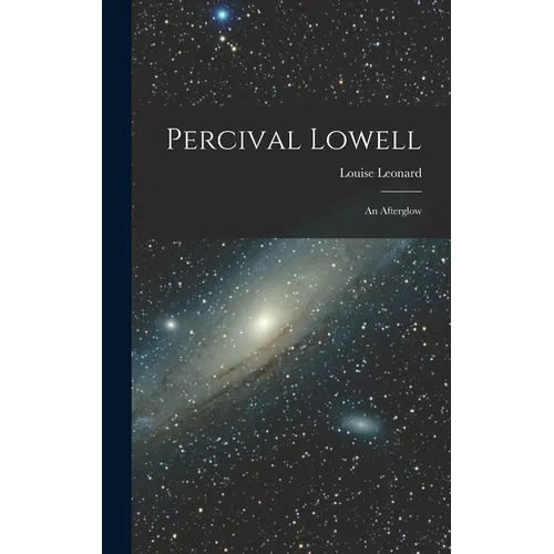 Percival Lowell: An Afterglow - Hardcover