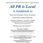 All PR Is Local: guidebook for businesses, non-profits, students - Paperback