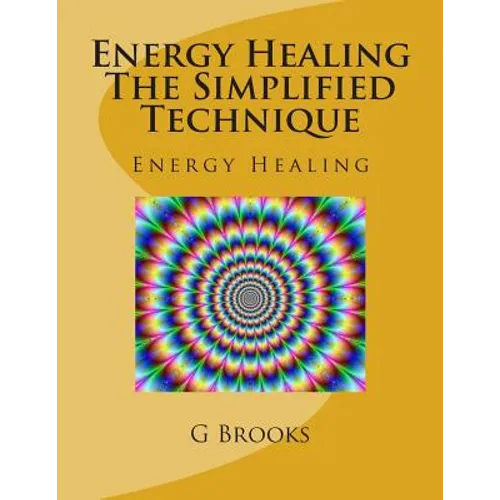 Energy Healing The Simplified Technique: Energy Healing - Paperback
