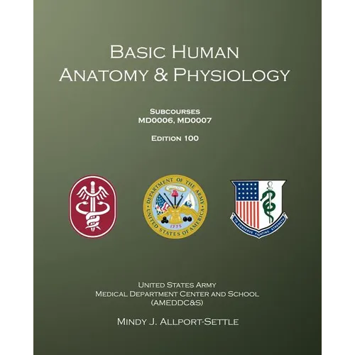 Basic Human Anatomy & Physiology: Subcourses MD0006, MD0007; Edition 100 - Paperback