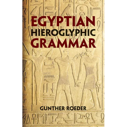 Egyptian Hieroglyphic Grammar: A Handbook for Beginners - Paperback