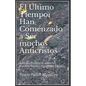 El Ultimo Tiempo: Han Comenzado a Ser muchos Anticristos: Apuntes Profeticos sobre los Eventos-Senales del Ultimo Tiempo - Paperback