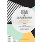 Race, Work, and Leadership: New Perspectives on the Black Experience - Hardcover