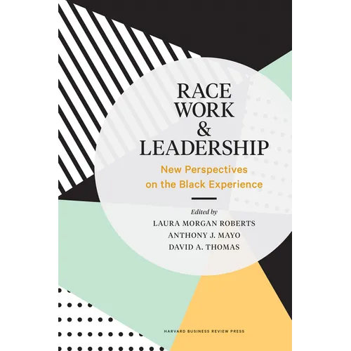Race, Work, and Leadership: New Perspectives on the Black Experience - Hardcover