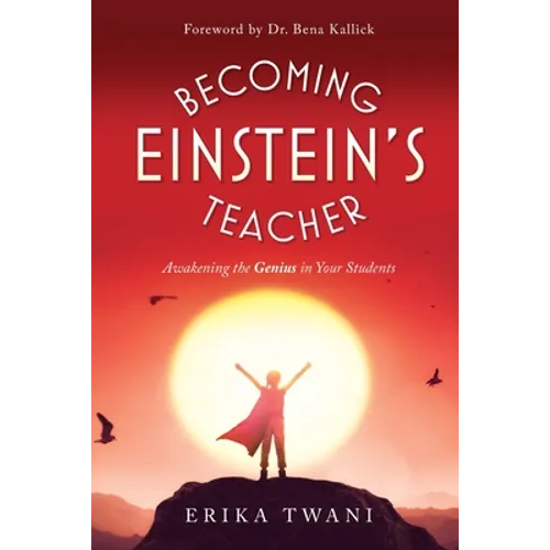 Becoming Einstein's Teacher: Awakening the Genius in Your Students - Paperback