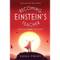 Becoming Einstein's Teacher: Awakening the Genius in Your Students - Paperback
