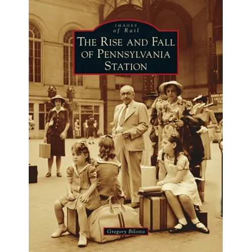 Rise and Fall of Pennsylvania Station - Hardcover