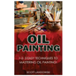 Oil Painting: 1-2-3 Easy Techniques to Mastering Oil Painting! - Paperback