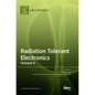 Radiation Tolerant Electronics, Volume II - Hardcover