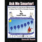 Ask Me Smarter! Math: Brain Questions for Kids that are FUN-da-men-tal in Helping Them SOAR to Scholastic Success Preschool - 5th Grade - Paperback