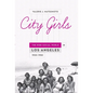 City Girls: The Nisei Social World in Los Angeles, 1920-1950 - Paperback
