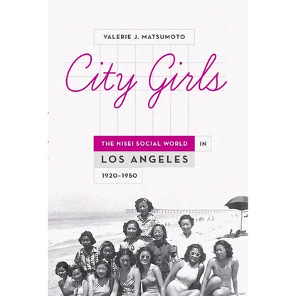 City Girls: The Nisei Social World in Los Angeles, 1920-1950 - Paperback