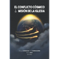El conflicto cósmico y la misión de la Iglesia - Paperback
