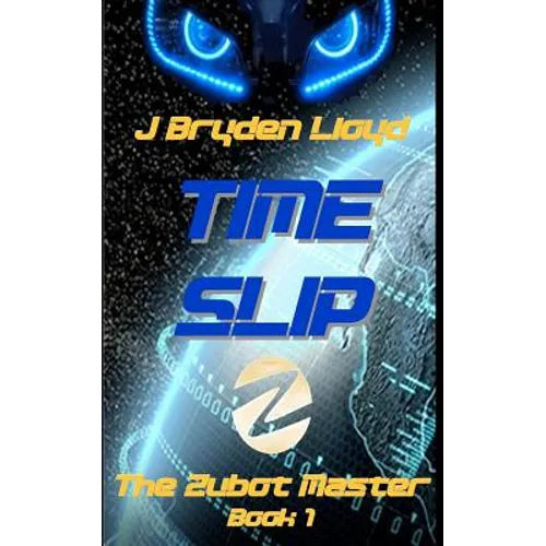 The Zubot Master (Book 1) - Time Slip: A Children's Sci-Fi Adventure Chapter Book (9-13) - Paperback