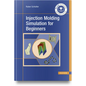 Injection Molding Simulation for Beginners - Hardcover