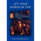 Let Your Words Be Few: Symbolism of Speaking and Silence Among Seventeenth-Century Quakers - Paperback