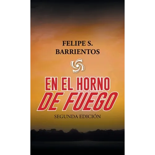 En El Horno De Fuego: Segunda Edición - Hardcover