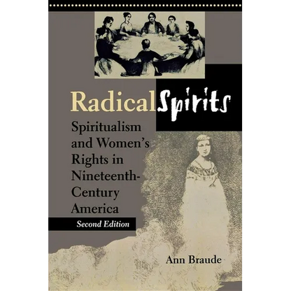 Radical Spirits, Second Edition: Spiritualism and Women's Rights in Nineteenth-Century America - Paperback