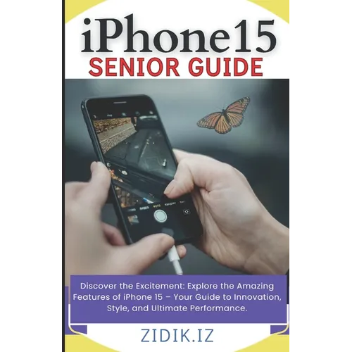 iPhone 15 Seniors Guide: Unlock the Full Potential of Your New Device with a Comprehensive, User-Friendly Manual. Explore All Features through - Paperback