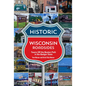 Historic Wisconsin Roadsides: Towns Off the Beaten Path in the Badger State - Paperback