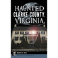 Haunted Clarke County, Virginia - Hardcover