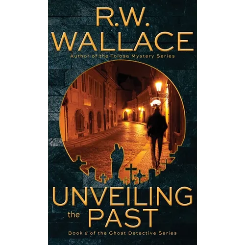 Unveiling the Past: A Ghost Detective Novel - Hardcover