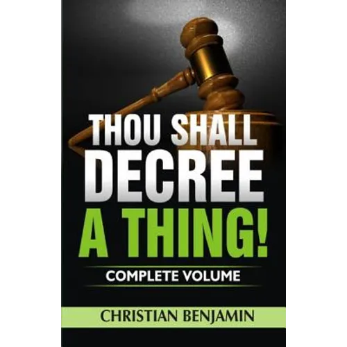 Thou Shall Decree A Thing! (Complete Volume) - Paperback