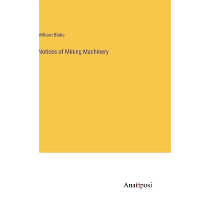 Notices of Mining Machinery - Hardcover